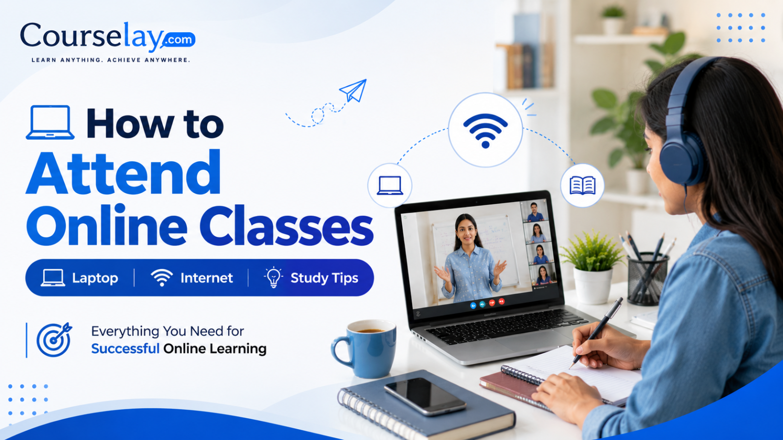 How to Attend Online Classes: Laptop, Internet & Study Tips for Success